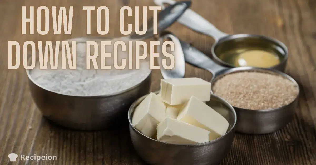 How to Cut Down Recipes