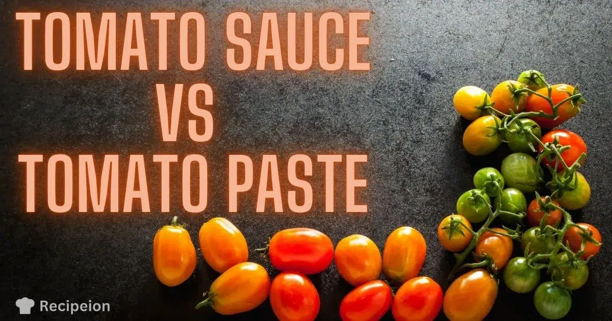 Tomato sauce vs paste